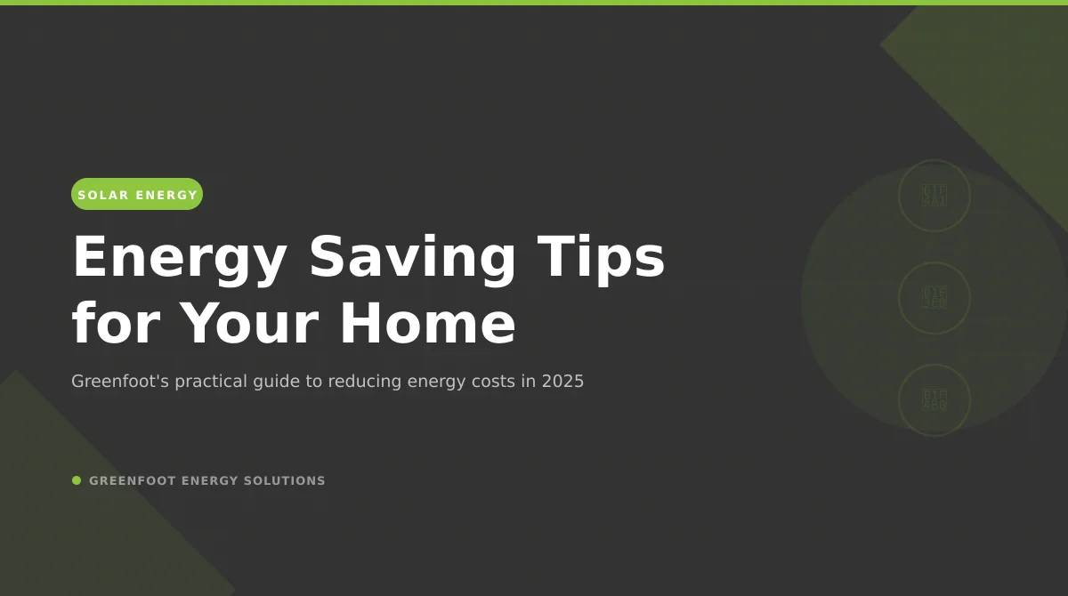 Energy Saving Tips for Your Home in 2025 | Greenfoot Energy